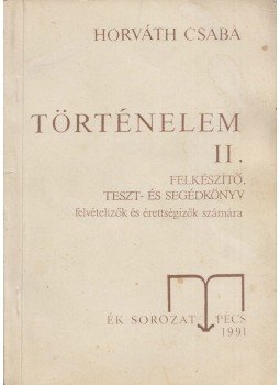 Horváth Csaba - Történelem II., Pécs 1991 antikvár könyv