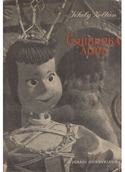 Jékely Zoltán - Csunyinka álma Jékely Zoltán - Csunyinka álma, Budapest 1955 antikvár könyv
