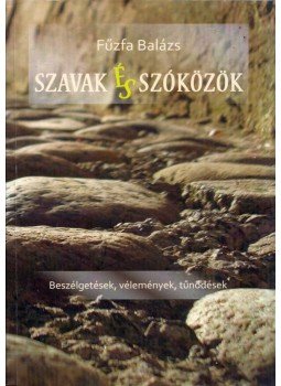Fűzfa Balázs - Szavak és szóközök Fűzfa Balázs - Szavak és szóközök, Szombathely 2017 antikvár könyv