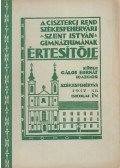 Gálos Bernát - A Ciszterci Rend Székesfehérvári Szent István Gimnáziumának (V-VIII. reálgimnázium) értesítője 1937-38. iskolai év