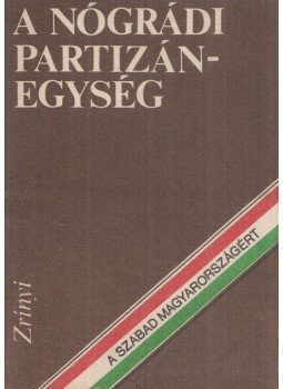 Godó Ágnes - A Nógrádi partizánegység, Budapest 1985 antikvár könyv