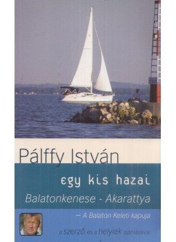 Pálffy István - Balatonkenese - Akarattya Pálffy István - Balatonkenese - Akarattya, 2010 antikvár könyv