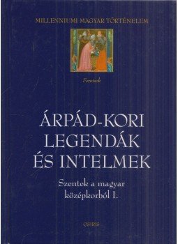 Érszegi Géza - Árpád-kori legendák és intelmek Érszegi Géza - Árpád-kori legendák és intelmek, Budapest 2004 antikvár könyv