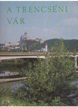 Pozdisovsky, Stefan - A trencséni vár Pozdisovsky, Stefan - A trencséni vár, Bratislava 1978 antikvár könyv