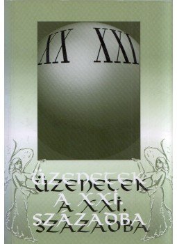 Több szerkesztő - Üzenetek a XXI. századba Több szerkesztő - Üzenetek a XXI. századba, 2002 antikvár könyv