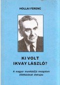 Hollai Ferenc - Ki volt Ikvay László?
