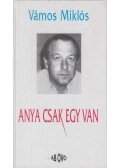 Vámos Miklós - Anya csak egy van
