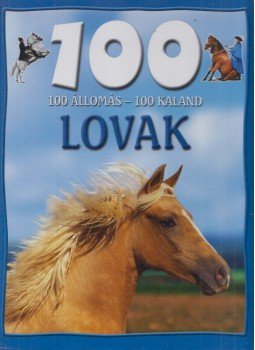 Camilla de la Bedoyere - 100 állomás - 100 kaland: Lovak, Budapest 2007 antikvár könyv