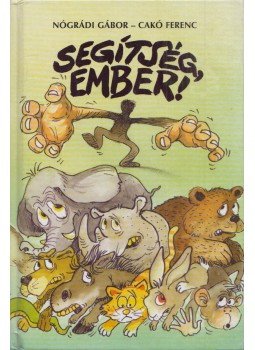 Nógrádi Gábor, Cakó Ferenc - Segítség, ember! 1-2 Nógrádi Gábor, Cakó Ferenc - Segítség, ember! 1-2, Budapest 1998 antikvár könyv
