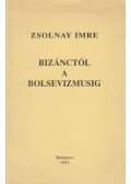 Zsolnay Imre - Bizánctól a bolsevizmusig (dedikált)