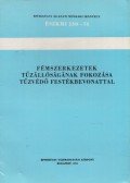 Kovács Károly - Fémszerkezetek tűzállóságának fokozása tűzvéső festékbevonattal
