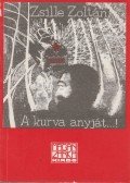 Zsille Zoltán - A kurva anyját...!