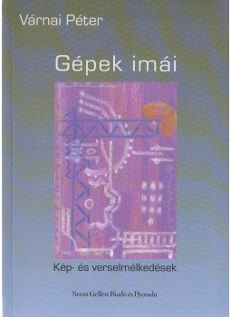 Várnai Péter - Gépek imái Várnai Péter - Gépek imái, Budapest 2011 antikvár könyv