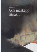 Keresztúriné Pintér Mária - Akik másképp látnak...(dedikált)
