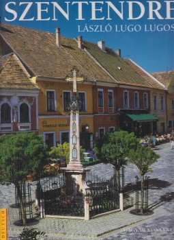 Lugosi Lugo László - Szentendre Lugosi Lugo László - Szentendre, Budapest 2002 antikvár könyv