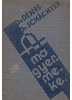 Dénes József, Schachter Antal - A ma gyermeke Dénes József, Schachter Antal - A ma gyermeke, Budapest 1933 antikvár könyv