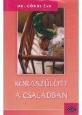 Dr. Görbe Éva - Koraszülött a családban