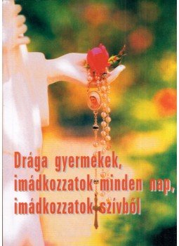 Vesna Cuzic - Drága gyermekek, imádkozzatok minden nap, imádkozzatok szívből, Siroki Brijeg 0 antikvár könyv