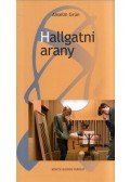 Anselm Grün  - Hallgatni arany