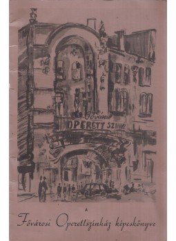  - A ​Fővárosi Operettszínház képeskönyve, Budapest 1962 antikvár könyv