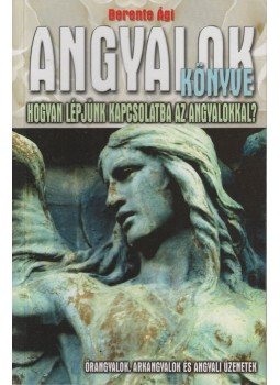 Berente Ági - Angyalok könyve Berente Ági - Angyalok könyve, Budapest 2013 antikvár könyv