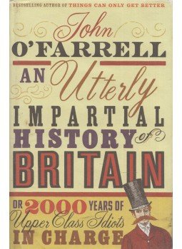 John O'Farrell - An Utterly Impartial History of Britain John O'Farrell - An Utterly Impartial History of Britain, London 2007 antikvár könyv