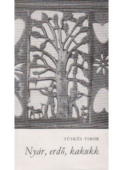 Tüskés Tibor - Nyár, erdő, kakukk, Pécs 1973 antikvár könyv