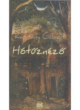 Kapitány Gábor - Hótűznéző Kapitány Gábor - Hótűznéző, Budapest 2013 antikvár könyv