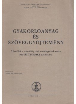 Montágh Imre, Wacha Imre - Gyakorlóanyag és szöveggyűjtemény A beszédtől a szónoklásig című szabadegyetemi sorozat BESZÉDTECHNIKA előadásaihoz, Budapest 1977 antikvár könyv