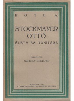Roth A. - Stockmayer Ottó élete és tanítása Roth A. - Stockmayer Ottó élete és tanítása, Budapest 1941 antikvár könyv