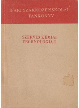 Fodor József, Lauritz Béla, Meszléry C. János - Szerves kémiai technológia I. Fodor József, Lauritz Béla, Meszléry C. János - Szerves kémiai technológia I., Budapest 1973 antikvár könyv