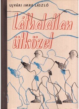 Ujvári Imre László - Láthatatlan ütközet II. Ujvári Imre László - Láthatatlan ütközet II., Budapest 1965 antikvár könyv