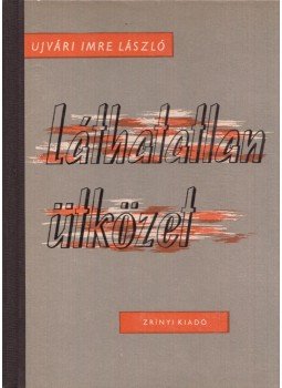 Ujvári Imre László - Láthatatlan ütközet Ujvári Imre László - Láthatatlan ütközet, Budapest 1964 antikvár könyv