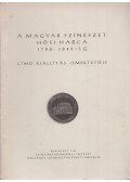  - A magyar színészet hősi harca 1790-1849-ig