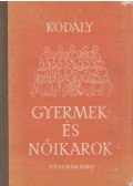 Kodály Zoltán - Gyermek- és nőikarok