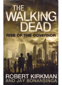 Robert Kirkman , Jay Bonansinga - The Walking Dead: Rise of the Governor Robert Kirkman , Jay Bonansinga - The Walking Dead: Rise of the Governor, London 2011 antikvár könyv