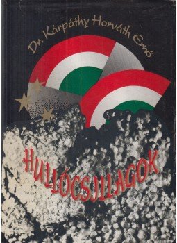 Dr. Kárpáthy Horváth Ernő - Hullócsillagok Dr. Kárpáthy Horváth Ernő - Hullócsillagok, 1991 antikvár könyv