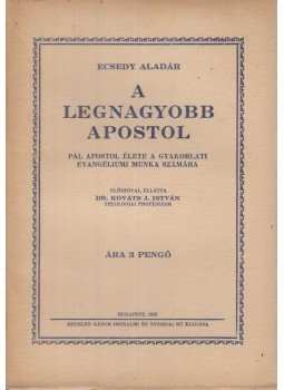 Ecsedy Aladár - A legnagyobb apostol, Budapest 1935 antikvár könyv
