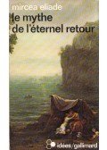 Mircea Eliade - Le mythe de l'eternel retour