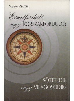 Vankó Zsuzsa - Ezredforduló vagy korszakforduló? Vankó Zsuzsa - Ezredforduló vagy korszakforduló?, Budapest 2000 antikvár könyv