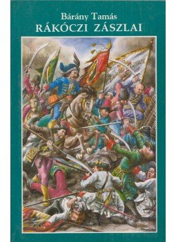 Bárány Tamás - Rákóczi zászlai Bárány Tamás - Rákóczi zászlai, Budapest 1992 antikvár könyv