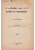 Bartucz Lajos - A honfoglaló magyarok embertani tekintetben (dedikált)