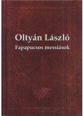 Oltyán László - Fapapucsos messiások