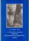 Dr. Szentpétery Tibor - A XVIII.-XIX. században kihelyezett budapesti határkövek albuma