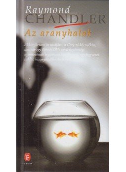 Raymond Chandler - Az aranyhalak Raymond Chandler - Az aranyhalak, Budapest 2011 antikvár könyv