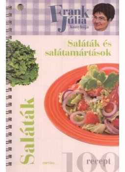 Frank Júlia - Saláták és salátamártások Frank Júlia - Saláták és salátamártások, Budapest 2008 antikvár könyv