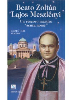 Németh László Imre - Beato Zoltán Lajos Meszlényi Németh László Imre - Beato Zoltán Lajos Meszlényi, Gorle 2011 antikvár könyv