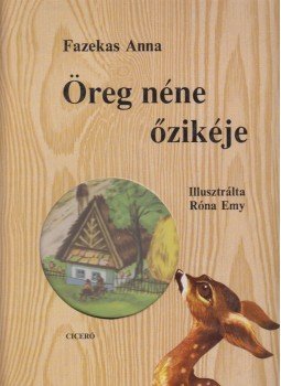 Fazekas Anna - Öreg néne őzikéje Fazekas Anna - Öreg néne őzikéje, Budapest 2003 antikvár könyv