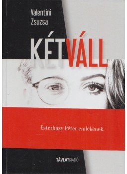 Valentini Zsuzsa - Kétváll (Dedikált) Valentini Zsuzsa - Kétváll (Dedikált), 2017 antikvár könyv
