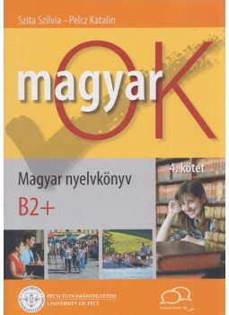 Szita Szilvia, Pelcz Katalin - MagyarOK B2+ Magyar Nyelvkönyv 4. kötet, Pécs 2019 antikvár könyv